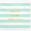 Χαρτοπετσετες Μεντα Never Stop Dreaming - ΚΩΔ:Sp33-67-103-Bb