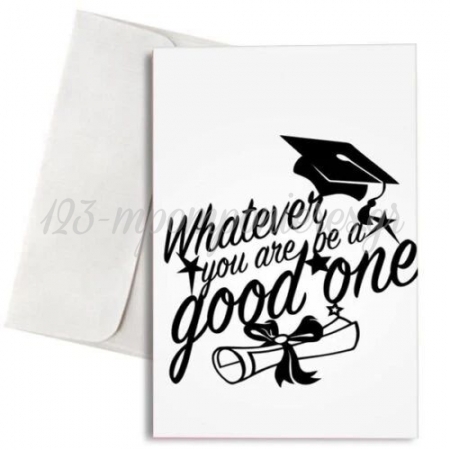 Ευχετηρια Καρτα Αποφοιτησης Με Φακελο Whatever You Are Be A Good One - ΚΩΔ:Vc1702-56-Bb